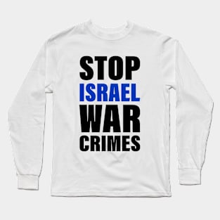 Stop Israel War Crimes | Free Palestine | Bold Text Long Sleeve T-Shirt